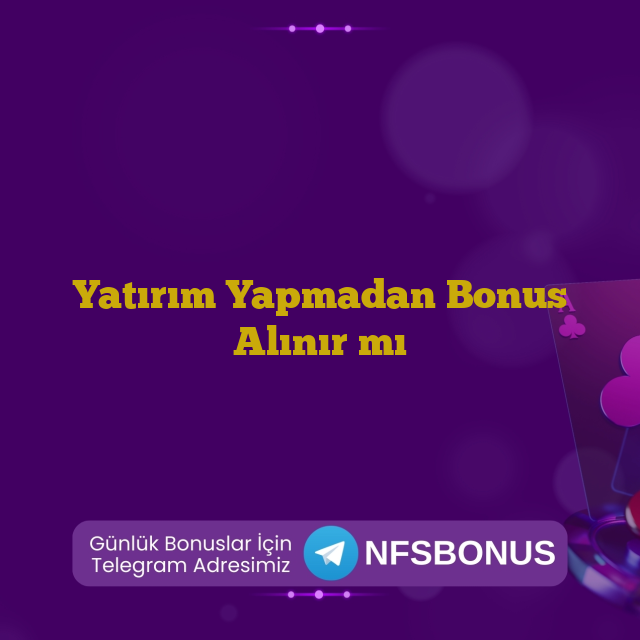 Yatırım Yapmadan Bonus Alınır mı