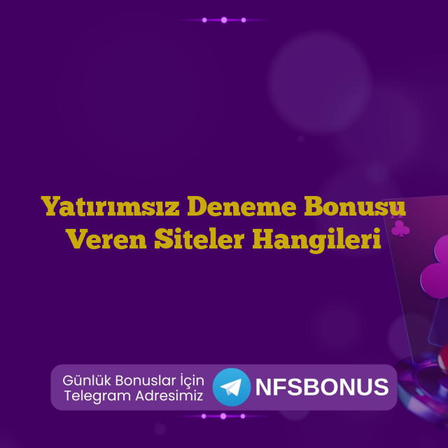 Yatırımsız Deneme Bonusu Veren Siteler Hangileri